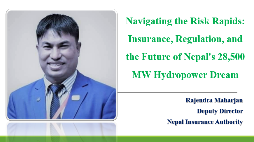 Navigating the Risk Rapids: Insurance, Regulation, and the Future of Nepal's 28,500 MW Hydropower Dream